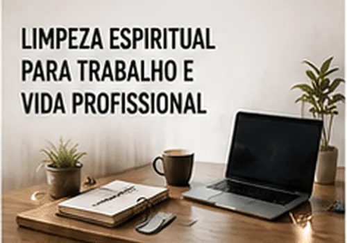 Limpeza Espiritual para Trabalho e Vida Profissional