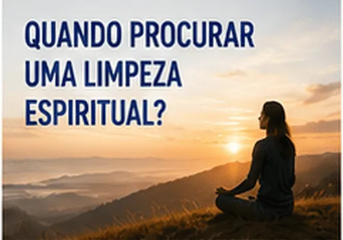 Quando Procurar uma Limpeza Espiritual?